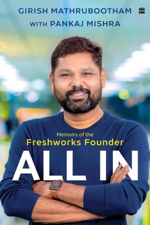 Book cover number 1 for All In : Memoirs Of The Freshworks Founder written by Pankaj Mishra, Girish Mathrubootham published by Harper Collins Publishers