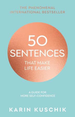 Book cover number 1 for 50 Sentences That Make Life Easier : A Guide For More Self Confidence written by Karin Kuschik published by Bantam Books