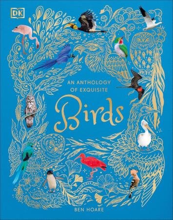 Book cover number 1 for An Anthology Of Exquisite Birds written by Ben Hoare published by DK