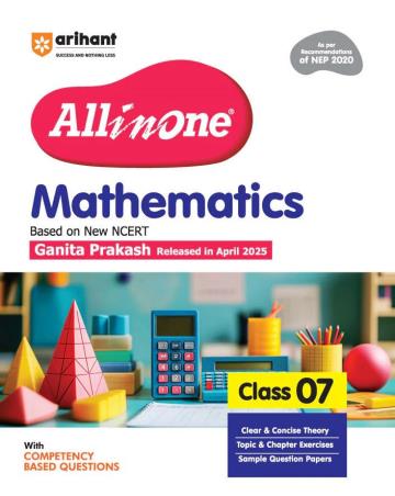 Book cover number 1 for All In One Mathematics Class 07 (Based On New NCERT Ganit Prakash Relesed In April 2025) NEP 2020 written by Neha Dixit, Astha Singhal published by Arihant Prakashan