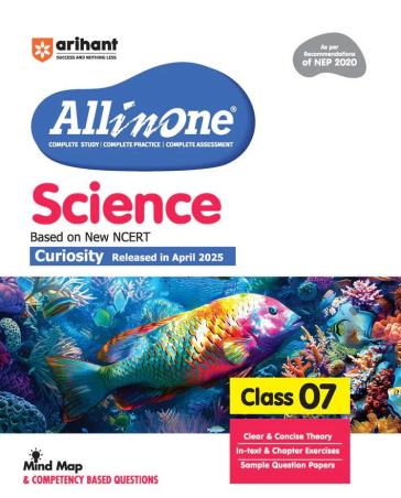 Book cover number 1 for All In One Science Class 07 (Based On New NCERT Curiosity Relesed In April 2025) NEP 2020 written by Manvi Sirohi, Priyasha Gupta, Tarnija Midha published by Arihant Prakashan