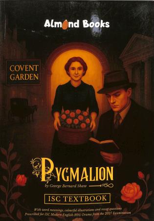 Book cover number 1 for ISC Modern English Textbook Pygmalion Subject Code : 891 (2027 Exam) written by George Bernard Shaw published by Almond books
