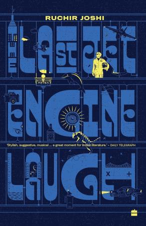 Book cover number 1 for The Last Jet Engine Laugh written by Ruchir Joshi published by Fourth Estate