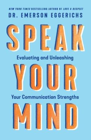 Book cover number 1 for Speak Your Mind : Evaluating And Unleashing Your Communication Strengths written by Emerson Eggerichs published by Thomas Nelson