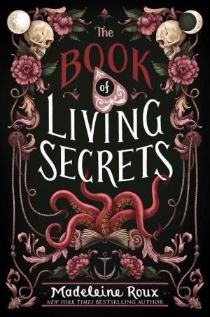 Book cover number 1 for The Book Of Living Secrets written by Madeleine Roux published by Quill Tree Books