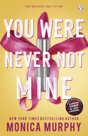 Book cover number 1 for You Were Never Not Mine written by Monica Murphy published by Penguin Books