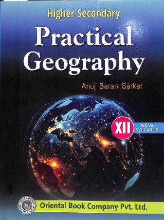 Book cover number 1 for Higher Secondary Practical Geography 12 written by Anujbaran Sarkar published by Oriental Book Company Pvt. Ltd
