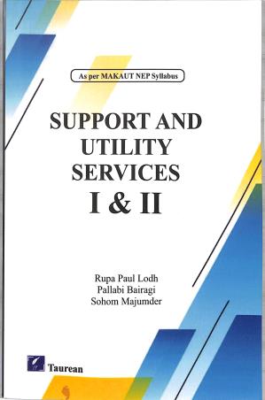 Book cover number 1 for Support And Utility Services 1 & 2 (NEP) written by Rupa Paul Lodh, Pallabi Bairagi, Sohom Majumder published by Taurean Publications