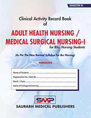 Book cover number 1 for Clinical Activity Record Book Of Adult Health Nursing / Medical Surgical Nursing-1 (Semester 3) written by Monaliza published by Saurabh Medical Publishers