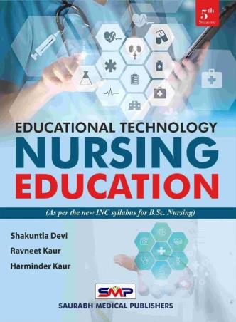 Book cover number 1 for Educational Technology Nursing Education (Semester 5) written by Harminder Kaur, Shakuntla Devi, Ravneet Kaur published by Saurabh Medical Publishers