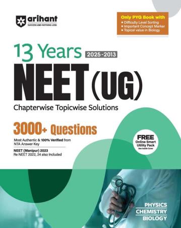 Book cover number 1 for 13 Years (2025-2013) NEET UG Chapterwise-Topicwise Solutions Physics / Chemistry / Biology written by Juhi Bhatia, Pooja Yadav, Sunny Kumar published by Arihant Prakashan