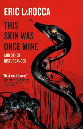 Book cover number 1 for This Skin Was Once Mine and Other Disturbances written by Eric Larocca published by Titan Books