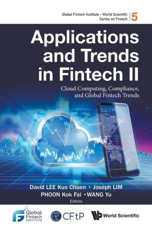 Book cover number 1 for Applications and Trends in Fintech II written by Joseph Lim, Phoon Kok Fai, David Kuo Chuen Lee, Yu Wang published by World Scientific