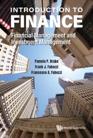 Book cover number 1 for Introduction To Finance : Financial Management And Investment Management written by Frank J. Fabozzi, Francesco A. Fabozzi, Pamela Peterson Drake published by World Scientific