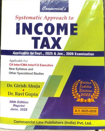 Book cover number 1 for Systematic Approach To Income Tax (Applcable For Sept 2025 & Jan , 2026 Examination) written by Ravi Gupta, Girish Ahuja published by Commercial Law Publishers (India) Pvt. Ltd.