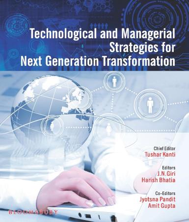 Book cover number 1 for Technological And Managerial Strategies For Next Generation Transformation written by Amit Gupta, Tushar Kanti, J. N. Giri, Harish Bhatia, Jyotsna Pandit published by Bloomsbury Publishing