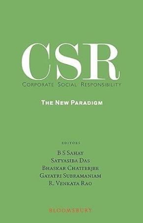 Book cover number 1 for CSR Corporate Social Responsibility : The New Paradigm written by B. S. Sahay, Satyasiba Das, Bhaskar Chatterjee, Gayatri Subramaniam, R Venkata Rao published by Bloomsbury Publishing
