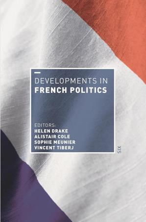 Book cover number 1 for Developments in French Politics 6 written by Helen Drake, Alistair Cole, Sophie Meunier, Vincent Tiberj published by Macmillan International