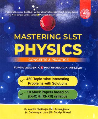 Book cover number 1 for Mastering SLST Physics Concept & Practice For Graduate(9-10) & Post Graduate (11-12) Level written by Debnarayan Jana, Supriya Ghosal, Alorika Chatterjee published by Techno World