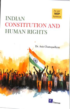 Book cover number 1 for Indian Constitution And Human Right (NEP) written by Anis Chattopadhyay published by Taurean Publications
