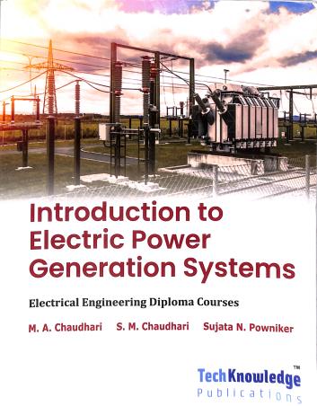 Book cover number 1 for Introduction To Electric Power Generation Systems written by M. A. Chaudhari, S. M. Chaudhari, Sujata N. Powniker published by Tech Knowledge Publications