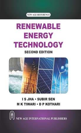 Book cover number 1 for Renewable Energy Technology written by D. P. Kothari, Subir Sen, M. K. Tiwari, I S Jha published by New Age International (P) Limited, Publishers
