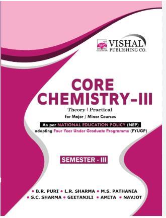 Book cover number 1 for Core Chemistry-3 (Semeter-3) NEP written by S. C. Sharma, B. R. Puri, L. R. Sharma, M. S. Pathania published by Vishal Publishing Co.