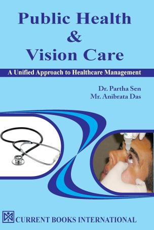 Book cover number 1 for Public Health & Vision Care : A Unified Approach To Healthcare Management written by Partha Sen, Anibrata Das published by Current Books International
