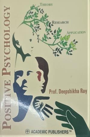 Book cover number 1 for Positive Psychology written by Deepshikha Ray published by Academic Publishers