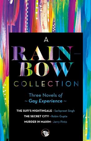Book cover number 1 for A Rainbow Collection : Three Novels of Gay Experience written by Jerry Pinto, Sarbpreet Singh, Robin Gupta published by Speaking Tiger Publishing Private Limited
