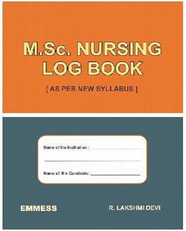 Book cover number 1 for M.Sc. Nursing Log Book (As Per New Syllabus) written by R. Lakshmi Devi published by Emmess Medical Publishers