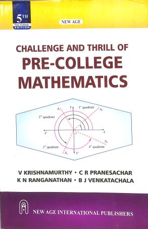 Book cover number 1 for Challenge And Thrill Of Pre-College Mathematics written by V. Krishnamurthy, C. R. Pranesachar, K. N. Ranganathan, B. J. Venkatachala published by New Age International (P) Limited, Publishers