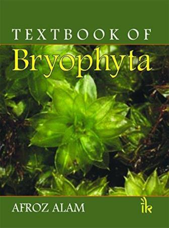Book cover number 1 for Textbook Of Bryophyta written by Afroz Alam published by I. K. International Publishing House Pvt. Ltd.