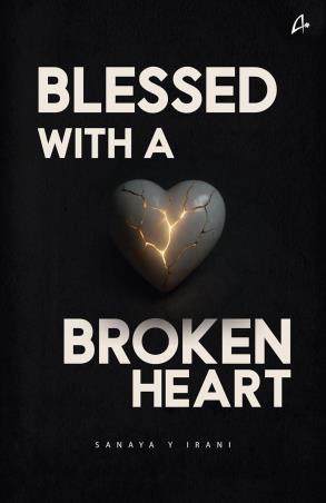 Book cover number 1 for Blessed With A Broken Heart written by Sanaya Y Irani published by Amaryllis