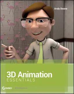 Book cover number 1 for 3D Animation Essentials written by Andy Beane published by Wiley