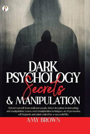 Book cover number 1 for Dark Psychology Secrets & Manipulation written by Amy Brown published by Pharos Books