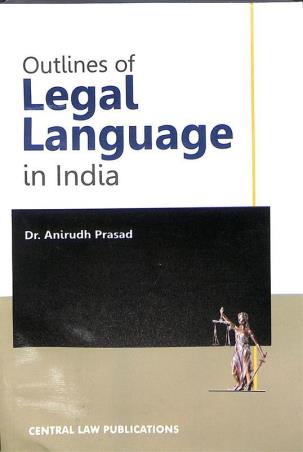Book cover number 1 for Outlines Of Legal Language In India written by Anirudh Prasad published by Central Law Publication