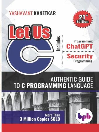 Book cover number 1 for Let Us C : Authentic Guide To C Programming Language (21st Edition) written by Yashavant Kanetkar published by BPB Publications