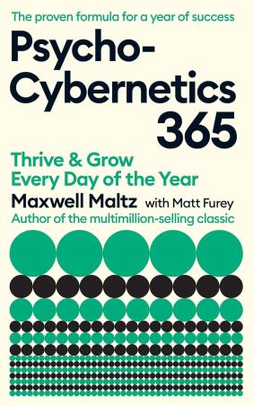 Book cover number 1 for Psycho Cybernetics 365 : Thrive And Grow Every Day Of The Year written by Maxwell Maltz, Matt Furey published by Souvenir Press