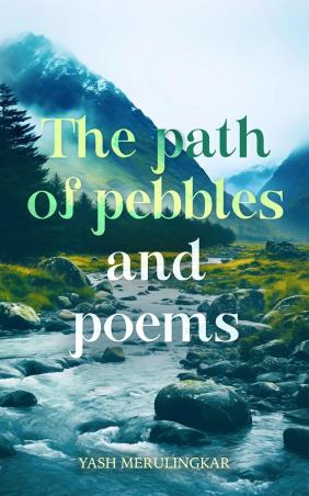 Book cover number 1 for The Path Of Pebbles And Poems written by Yash Merulingkar published by Book Leaf Publishing
