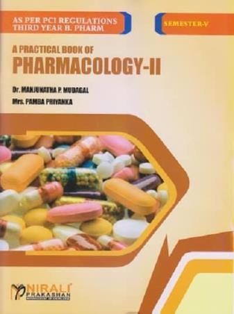 Book cover number 1 for A Practical Book Of Pharmacology 2 (3rd Year B. Pharm Semester 5) written by Manjunatha P. Mudagal, Pamba Priyanka published by Nirali Prakashan