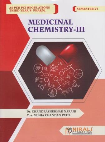 Book cover number 1 for Medicinal Chemistry 3 (3rd Year B. Pharm Semester 6) written by Vibha Chandan Patil, Chandrashekhar Narajji published by Nirali Prakashan