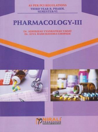 Book cover number 1 for Pharmacology 3 (3rd Year B. Pharm Semester 6) written by Atul Ramchandra Chopade, Adhikrao Vyankatrao Yadav published by Nirali Prakashan