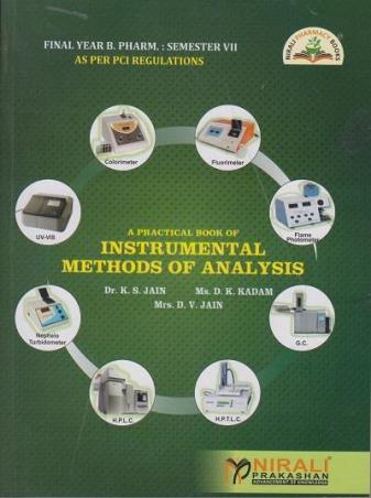 Book cover number 1 for A Practical Work Book Of Instrumental Methods Of Analysis (Final Year B. Pharm Semester 7) written by K. S. Jain, D. K. Kadam, D.V. Jain published by Nirali Prakashan