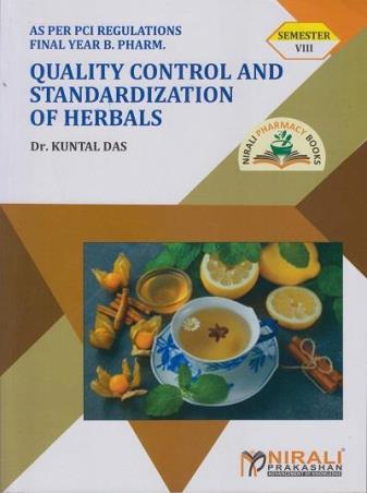 Book cover number 1 for Quality Control And Standardization Of Herbals (Final Year B Pharm Semester 8) written by Kuntal Das published by Nirali Prakashan
