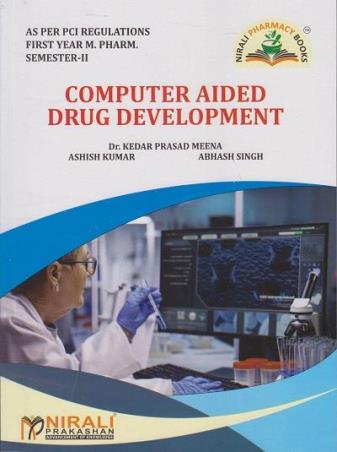 Book cover number 1 for Computer AIDED Drug Development (1st Year M Pharm Semester 2) written by Ashish Kumar, Kedar Prasad Meena, Abhash Singh published by Nirali Prakashan