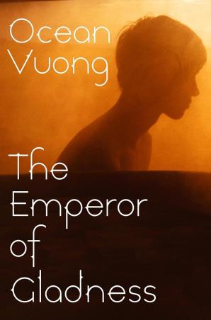 Book cover number 1 for The Emperor Of Gladness written by Ocean Vuong published by Jonathan Cape