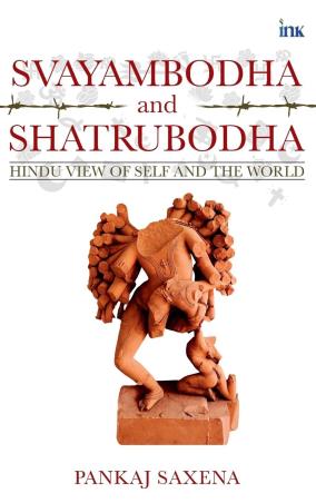 Book cover number 1 for Svayambodha And Shatrubodha : Hindu View Of Self And The World written by Pankaj Saxena published by Bluone Ink
