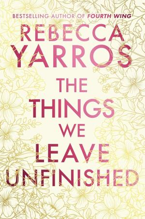 Book cover number 1 for The Things We Leave Unfinished written by Rebecca Yarros published by Bantam Books