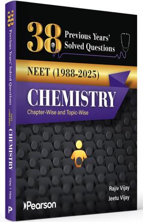 Book cover number 1 for 38 Previous Years' Solved Questions NEET (1988-2025) Chemistry Chapter-Wise And Topic-Wise written by Rajiv Vijay, Jeetu Vijay published by Pearson Education